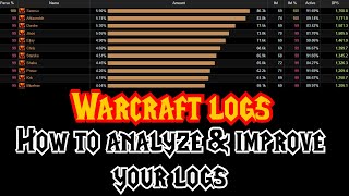 Warcraft logs  How to use analyze and improve your performance [upl. by Aikrahs559]