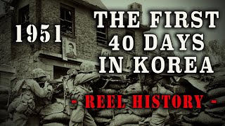 quotThe First 40 Days in Koreaquot 1951  Korean War REEL History [upl. by Sloatman]