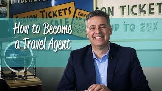 How to Become a Travel Agent [upl. by Sylado]