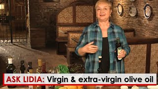 Ask Lidia The difference Between Virgin and Extra Virgin Olive Oils [upl. by Nnylg862]