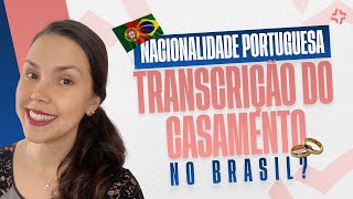 TRANSCRIÃ‡ÃƒO DE CASAMENTO BRASILEIRO PARA SOLICITAR NACIONALIDADE PORTUGUESA [upl. by Yrellam]