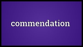 Commendation Meaning [upl. by Allcot923]