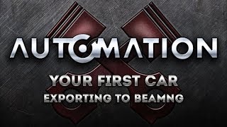 Automation Tutorial Making your first car Export to BeamNGdrive [upl. by Audry248]