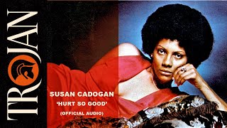 Susan Cadogan  Hurt So Good Official Audio [upl. by Euginimod]