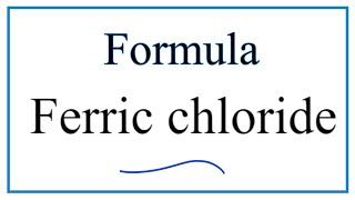 How to Write the Formula for Ferric chloride [upl. by Comyns579]