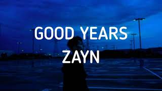 ZAYN  Good Years Lyrics [upl. by Benis825]