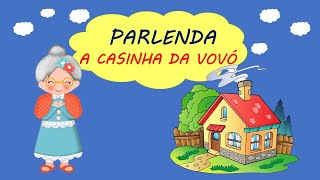 PARLENDA  A CASINHA DA VOVÓ [upl. by Aihtenyc432]