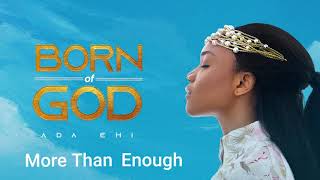 Ada Ehi  More Than Enough  BORN OF GOD [upl. by Bronez]